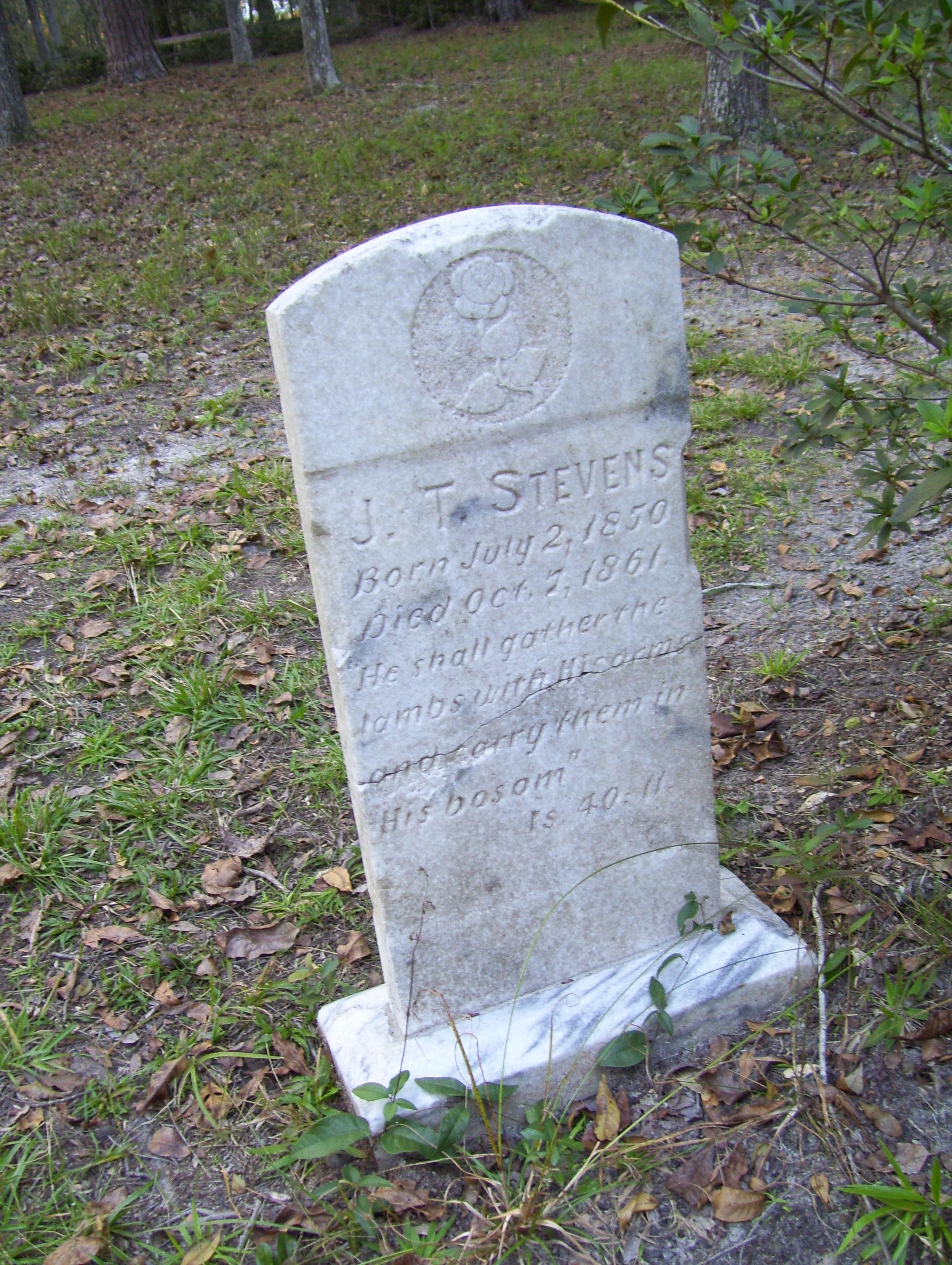   J. T. S TEVENS    Born July 2, 1850   Died October 1, 1861     “He shall gather the   lambs with His arms   and carry them in   His bosom.”   Is. 40:11.  