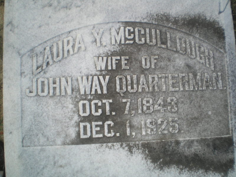 Laura Y. McCullough wife of John Way Quarterman. Oct. 7, 1843 Dec. 1, 1925