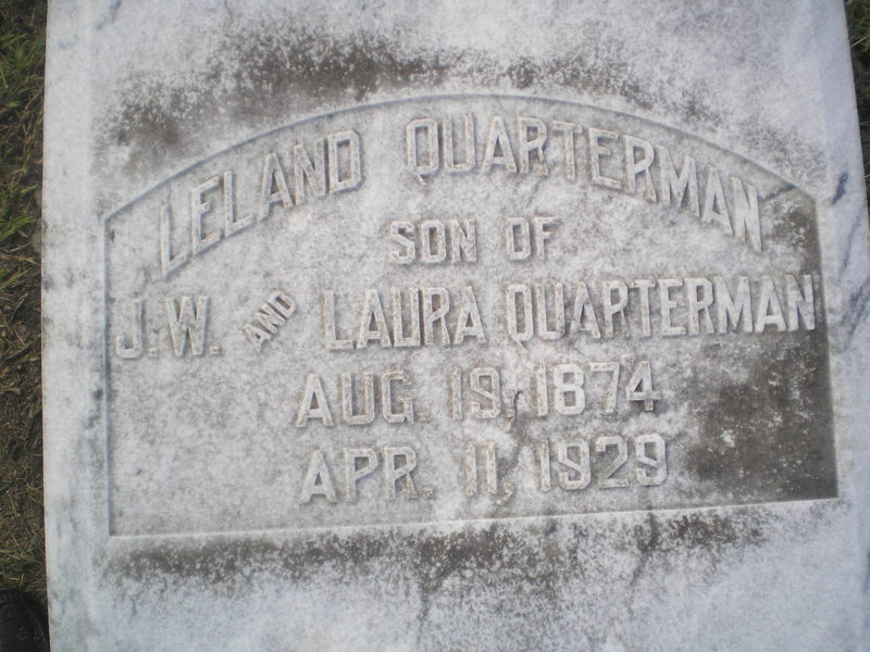 Leland Quarterman son of J.W. and Laura Quarterman Aug. 19, 1874 Apr. 11, 1929