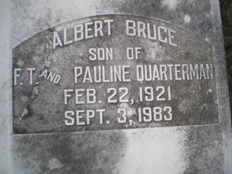 Albert Bruce son of F.T. and Pauline Quarterman Feb. 22, 1921 Sept. 3, 1983