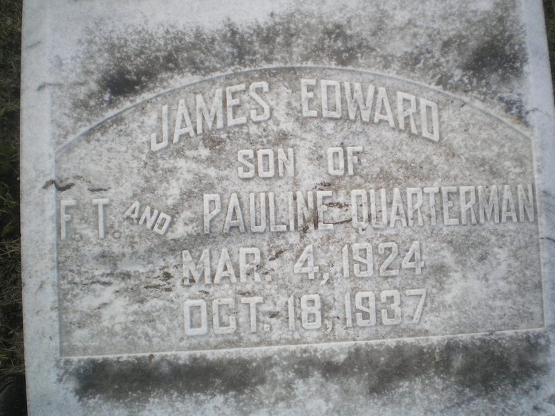 James Edward son of F.T. and Pauline Quarterman Mar. 4, 1924 Oct. 18, 1937